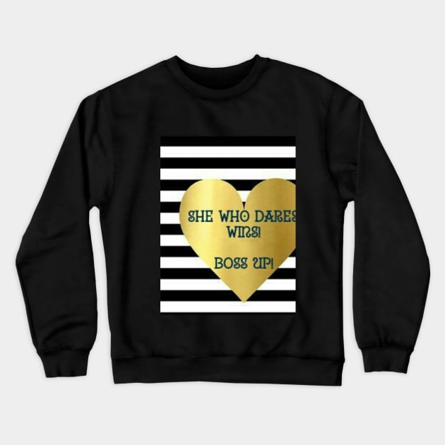 She who dares Crewneck Sweatshirt by Bossvee